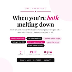 May include: A digital guide titled "When you're both melting down" with text in black and pink. The guide offers support for overstimulated parents of neurodivergent children. Includes topics like Nervous System Tools and ADHD. The guide is 7 pages, a PDF, and print-ready at 8.5x11 inches.
