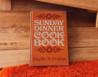 Sunday Dinner Cookbook by Phyllis S. Prokop 1969 Second Printing Broadman Press Hard Cover Vintage Orange Cover Recipe Book 128 Pages