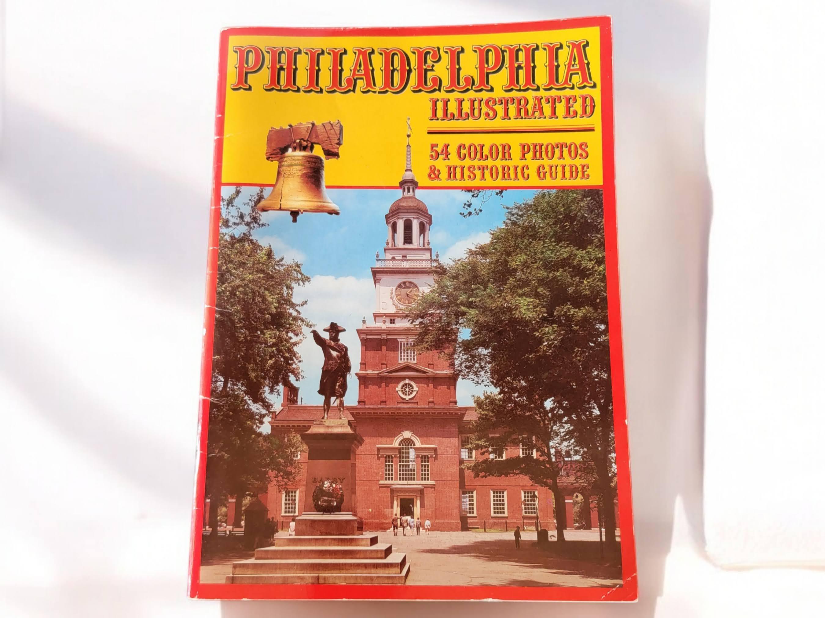 Philadelphia Illustrated 54 Color Photos and Historic Guide