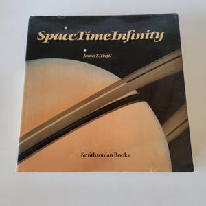 Space Time Infinity by James S. Trefil The Smithsonian Views The Universe 1985 First Edition Hard Cover With Dust Jacket Vintage Science