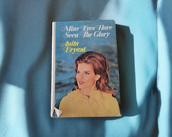 Mine Eyes Have Seen The Glory by Anita Bryant 1970 Fleming H Revell Company Hard Cover Autobiography Book With Dust Jacket Vintage 159 Pages