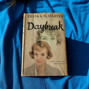 Daybreak by Frank G Slaughter A Novel of Medicine&#39;s Newest Miracle 1958 Doubleday Hard Cover Book With Dust Jacket Vintage Schizophrenia