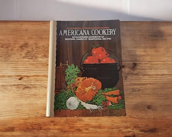 Americana Cookery An Illustrated Cookbook of Regional America's Traditional Recipes From The Nation's Home Economics Teachers 1972 Paperback