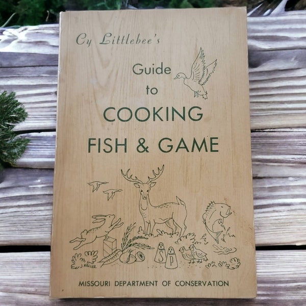 Cy Littlebee's Guide to Cooking Fish and Game Vintage Cookbook Missouri Department of Conservation Werner Nagel Eight Printing Paperback