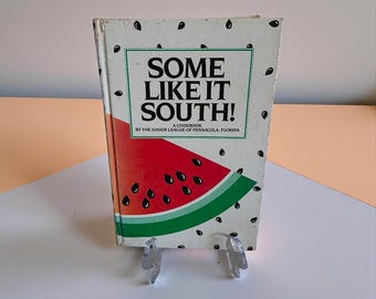 Some Like It South! A Cookbook by The Junior League Of Pensacola, Florida 4th Printing 1989 Hardcover