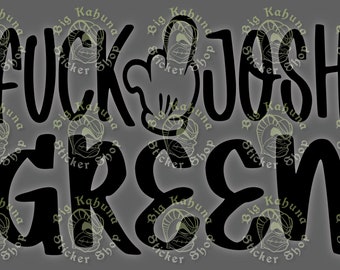 6x4” Fuck Josh Green Vinyl Sticker