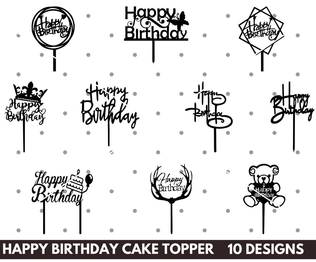 Birthday Cake Topper Svg Bundle Happy Birthday Cake Topper Etsy