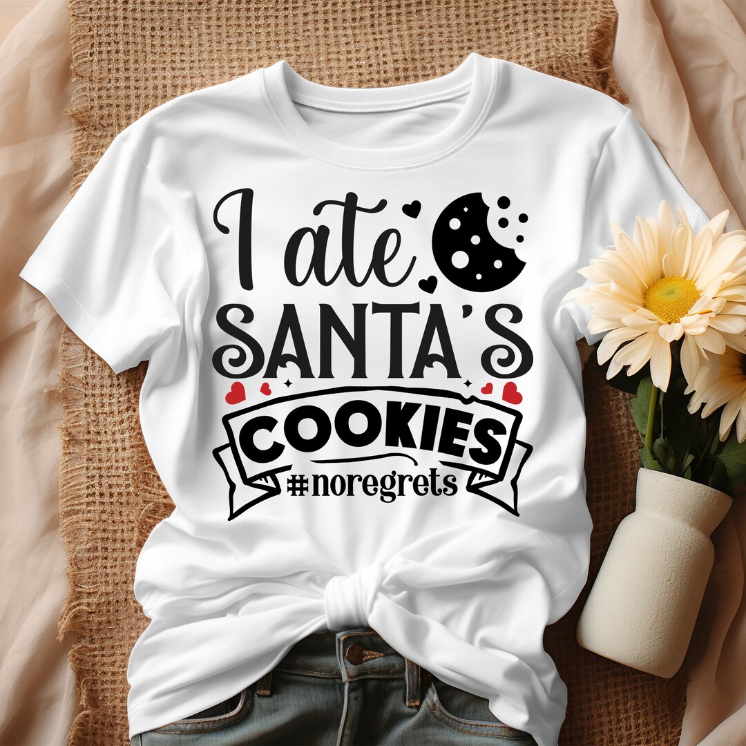 I Ate Santa's Cookies Svg Santa Shirt Svg Christmas Svg - Etsy