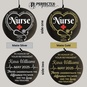 May include: Black round ornament with the word "Nurse" in a heart shape, a cross, and a stethoscope. The ornament also includes the years 1996-2025. The second side says "In honor of your retirement" with a name, date, and a message.