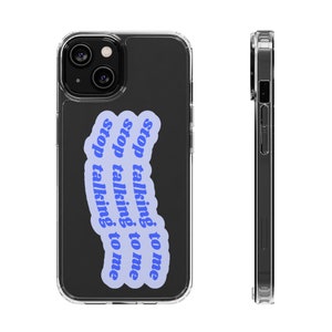 stop talking to me (blue) Trendy y2k it girl aesthetic that girl aesthetic cool girl Protective clear phone case iPhone 14/13/12/11/X/8/7