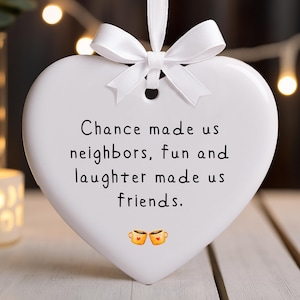Neighbor Gift Christmas Ornament - Funny Friendship Gift - Chance Made Us Neighbors, Fun Made Us Friends Ornament 2025