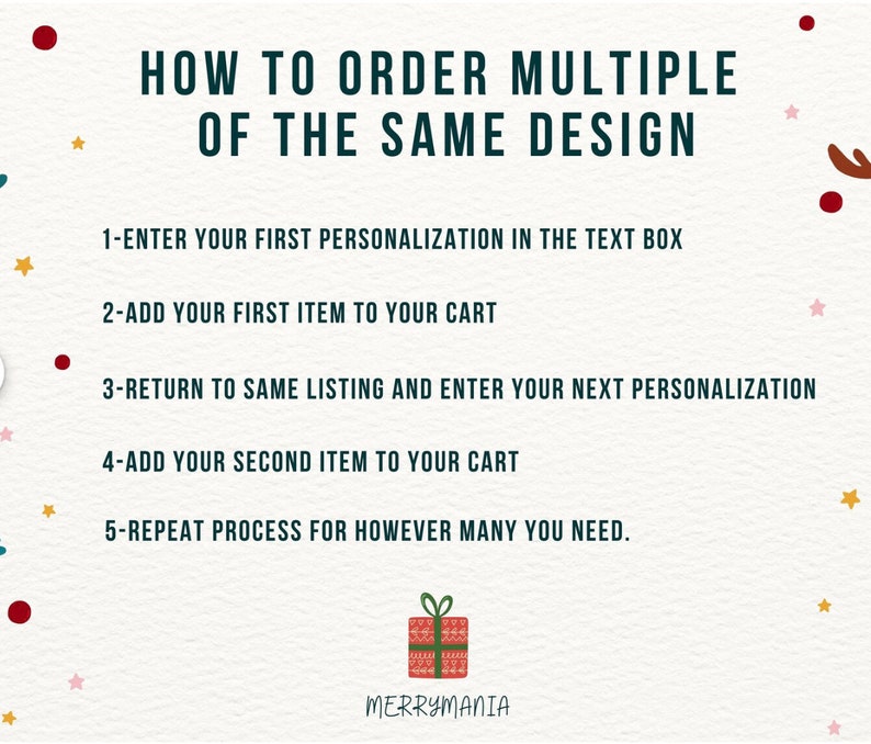 May include: White background with text: "HOW TO ORDER MULTIPLE OF THE SAME DESIGN." Instructions include entering personalization, adding items to cart, and repeating the process. The Merrymania logo is at the bottom.