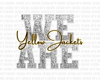 May include: A silver glitter graphic with the words "We Are Yellow Jackets" in black and gold lettering.