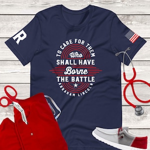 VHA Abraham Lincoln Shirt | To Care for Them Who Shall Have Borne the Battle, Emergency Department /icu/rn/msa/amsa/mas/lpn/lvn/sdu