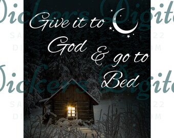 Give it to God and Go to Bed Digital Sticker Planner - Phone wallpaper background - spiritual religious digital art