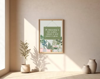 May include: A framed print with a green background and white text that reads "A relationship is like a plant, nature it and watch it grow." The print features a collection of potted plants in various shades of green.