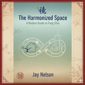 May include: Book cover for "The Harmonized Space: A Modern Guide to Feng Shui" by Jay Nelson. The design features an infinity symbol with a house and cityscape, set against a gradient teal and cream background with decorative elements.