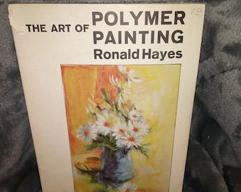 The Art Of Polymer Painting by Ronald Hayes- Paperback