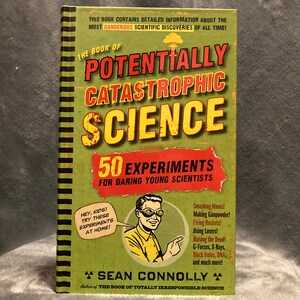 The Book Of Potentially Catastrophic Science by Sean Connolly- Hardcover