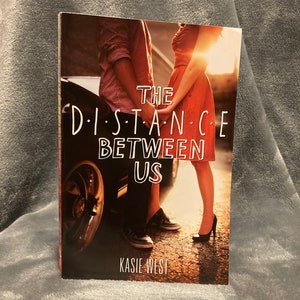 The Distance Between Us by Kasie West- Paperback