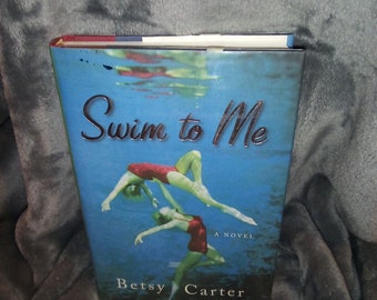 Swim To Me by Betsy Carter- Hardcover