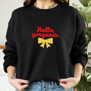 FUNNY GIRL Musical Inspired Hello Gorgeous Theater Kid Broadway Crewneck | Fanny Brice Quote Lyric Sweatshirt Bow Subtle Merch Playbill
