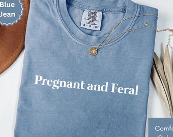 Comfort Colors Pregnant and Feral Shirt, Funny New Mom Pregnancy Tshirt, Raccoon Meme Shirts, Maternity Gift for Mom To Be T-Shirt, Mama Tee