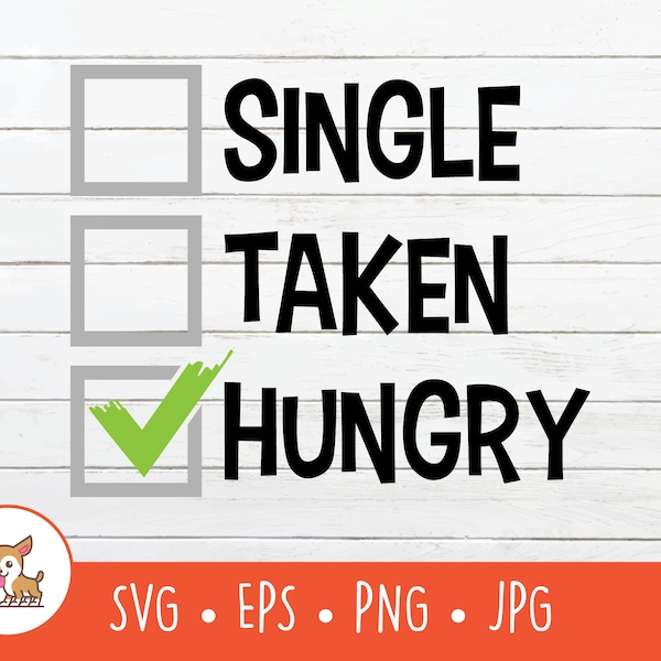 Single Taken Hungry SVG, Single Taken Hungry Clipart, Single Taken Cut File For Cricut, PNG, EPS, Instant Digital Download