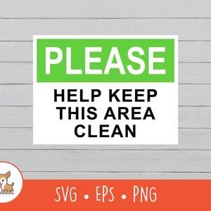 May include: A white sign with black text that reads "PLEASE HELP KEEP THIS AREA CLEAN". The word "PLEASE" is in a green rectangle.