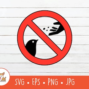 Non dare da mangiare agli uccelli segno SVG, nessun segno di alimentazione Clipart, vettore nessun segno di alimentazione degli uccelli file di taglio per Cricut, PNG, EPS, download digitale istantaneo