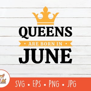 Queens are Born in June SVG, Vector Born in June Clipart, June Birthday Cut File For Cricut, PNG, EPS, Digital Download