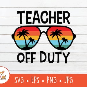 Teacher Off Duty SVG, Vector Teacher Off Duty Clipart, Teacher Off Duty Cut File For Cricut, PNG, EPS, Instant Digital Download