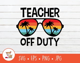 Teacher Off Duty SVG, Vector Teacher Off Duty Clipart, Teacher Off Duty Cut File For Cricut, PNG, EPS, Instant Digital Download