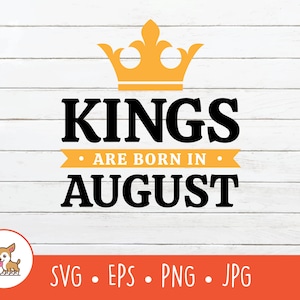 May include: A black and yellow graphic design with a crown and the text "Kings are born in August".