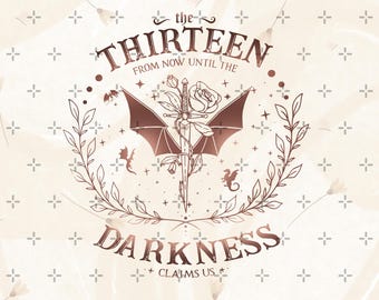 The Thirteen Throne Of Glass PNG, From Now Until The Darkness Claims Us Png, Fantastic Reader, Bookish, We Are The Thirteen, Book Lover Gift