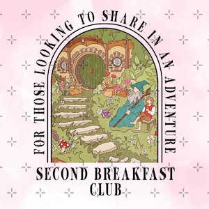 May include: A whimsical illustration featuring a hobbit hole with a green door, a wizard, and a young person. The text reads "FOR THOSE LOOKING TO SHARE IN AN ADVENTURE" and "SECOND BREAKFAST CLUB" in a decorative arch design, set against a pink watercolor background.