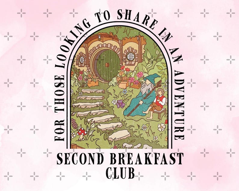 May include: A whimsical illustration featuring a hobbit hole with a green door, a wizard, and a young person. The text reads "FOR THOSE LOOKING TO SHARE IN AN ADVENTURE" and "SECOND BREAKFAST CLUB" in a decorative arch design, set against a pink watercolor background.