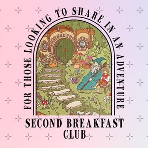 May include: A whimsical illustration featuring a hobbit hole with a wizard and a young person. The text reads "FOR THOSE LOOKING TO SHARE IN AN ADVENTURE" and "SECOND BREAKFAST CLUB" on a gradient pink and purple background.