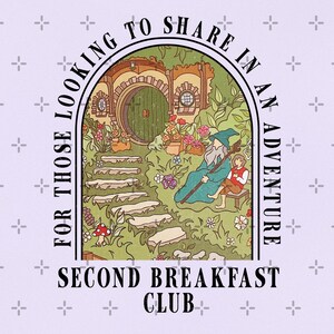 May include: A whimsical illustration featuring a hobbit hole with a green door, a wizard, and a young person. The text reads "For those looking to share in an adventure" and "Second Breakfast Club" in a decorative arch.