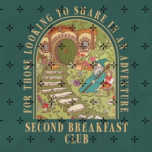May include: Green graphic with the text "FOR THOSE LOOKING TO SHARE IN AN ADVENTURE" and "SECOND BREAKFAST CLUB." The image features a hobbit hole, a wizard, and a young person sitting on a bench.