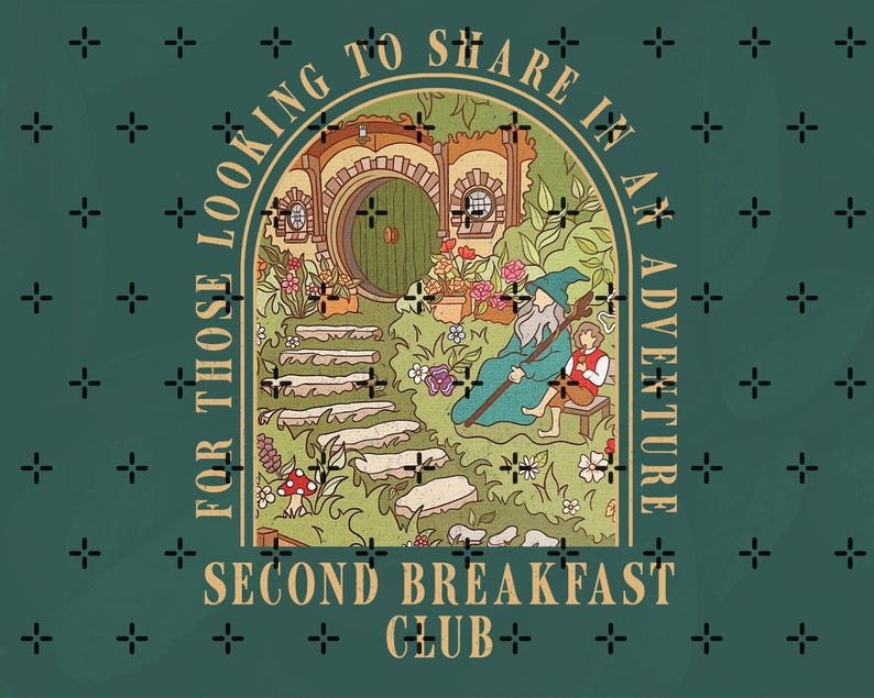 May include: Green graphic with the text "FOR THOSE LOOKING TO SHARE IN AN ADVENTURE" and "SECOND BREAKFAST CLUB." The image features a hobbit hole, a wizard, and a young person sitting on a bench.