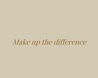 Make up the difference