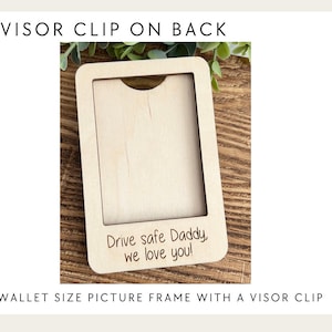 Drive safe Daddy we love you, drive safe Dad, picture frame, visor clip, visor picture frame, visor photo