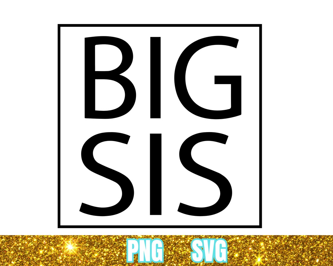 Big Sis Svg, Png, Big Sister Svg, Big Svg, Png, Sis Svg, Png, Digital