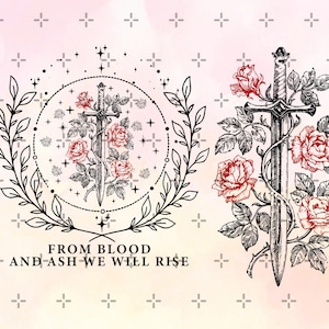 May include: Black and white illustration featuring a sword entwined with red roses. The design includes a circular frame with a sword and roses, and the text "FROM BLOOD AND ASH WE WILL RISE".