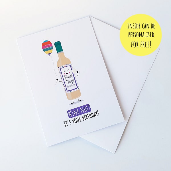 Funny 'Wine Not?' Pun Birthday Card * White wine * Card for White Wine lover * Celebrate * Can be personalised inside * Pattern inside *