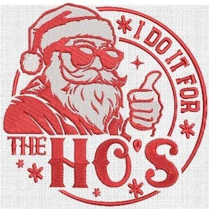 May include: Red embroidered design of Santa Claus wearing sunglasses and giving a thumbs up. The design includes the text "I do it for the Ho's" in a circle around Santa.