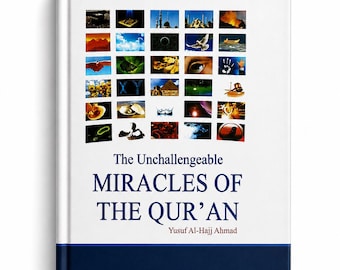 The Unchallengeable Miracles Of The Quran
