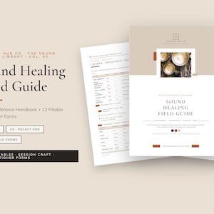 May include: A Sound Healing Field Guide pocket reference handbook with 41 pages and 12 fillable practitioner forms. The document features a beige and white layout with text including Sound Healing Field Guide, 41 Pages, and A5 Pocket Size.