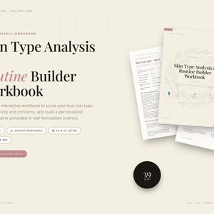 May include: A 39-page Skin Type Analysis & Routine Builder Workbook in a printable PDF format. The document features a cream-colored cover with botanical illustrations, text, and layout pages for assessing skin types and building daily routines.